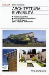 Architettura e vivibilità. Modelli di verifica, principi di biocompatibilità, esempi di opere per il rispetto ambientale di Dora Francese edito da Franco Angeli