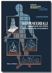 Biomateriali. Introduzione allo studio dei materiali per uso biomedico di Carlo Di Bello edito da Pàtron