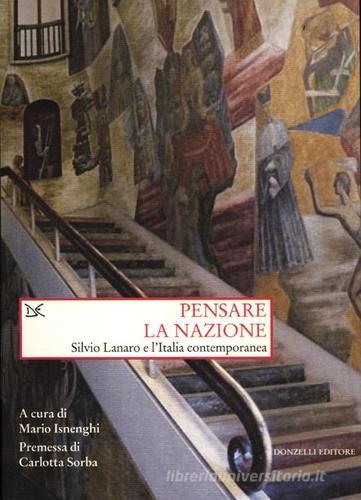 Pensare la nazione. Silvio Lanaro e l'Italia contemporanea edito da Donzelli