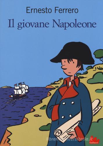 Il giovane Napoleone di Ernesto Ferrero edito da Gallucci