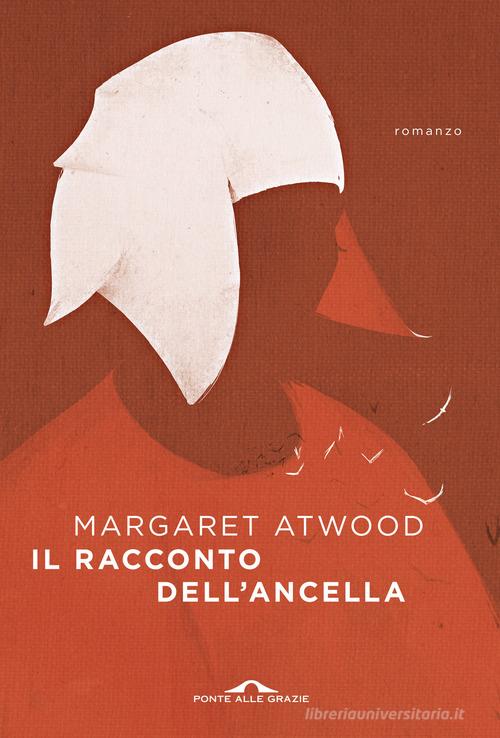 Il racconto dell'ancella di Margaret Atwood edito da Ponte alle Grazie