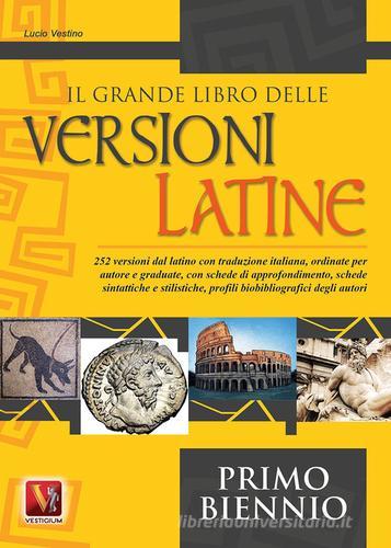 Il grande libro delle versioni latine. Testo latino a fronte. Per il primo biennio di Lucio Vestino edito da Vestigium
