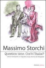 Question time. Cos'è l'Italia ? Cento domande (e risposte) sulla storia del Belpaese di Massimo Storchi edito da Aliberti