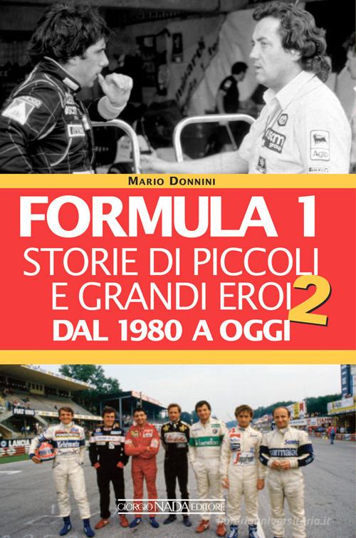 Formula 1. Storie di piccoli e grandi eroi vol. 2 di Mario Donnini edito da Giorgio Nada Editore