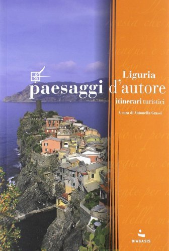 Paesaggi d'autore in Liguria. Itinerari turistici edito da Diabasis