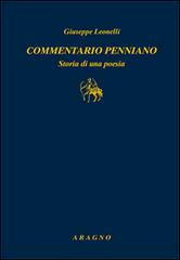 Commentario penniano. Storia di una poesia di Giuseppe Leonelli edito da Aragno