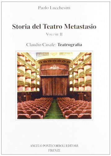 Storia del Teatro Metastasio vol.2 di Paolo Lucchesini, Claudio Casale edito da Pontecorboli Editore