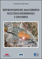 Ripercussioni del 1848 europeo nell'Italia meridionale e contadina di Antonio Auricchio edito da Ass. Eduform Onlus