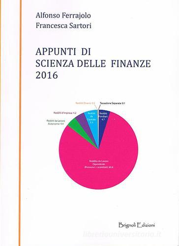 Appunti di scienze delle finanze 2016 di Alfonso Ferrajolo, Francesco Sartori edito da Brignoli Edizioni