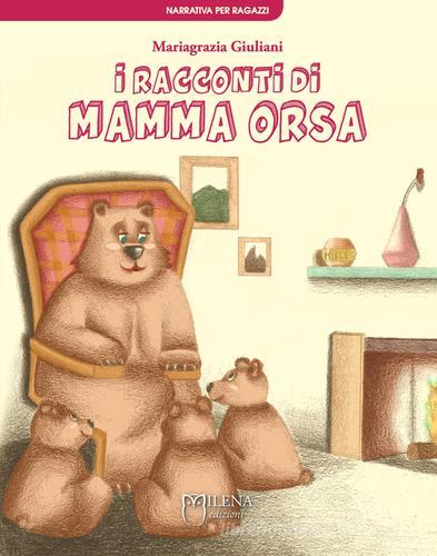 I racconti di Mamma Orsa di Mariagrazia Giuliani edito da Milena Edizioni