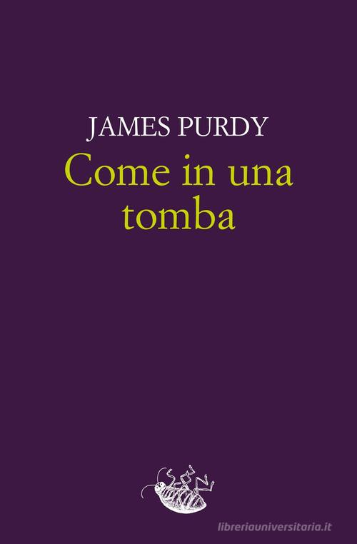 Come in una tomba di James Purdy edito da Racconti