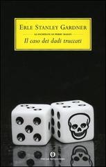 Il caso dei dadi truccati di Erle Stanley Gardner edito da Mondadori