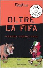 Oltre la FIFA di Giorgio Forattini edito da Mondadori