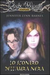 Lo scontro dell'aura nera di Barnes Jennifer L. edito da Mondadori