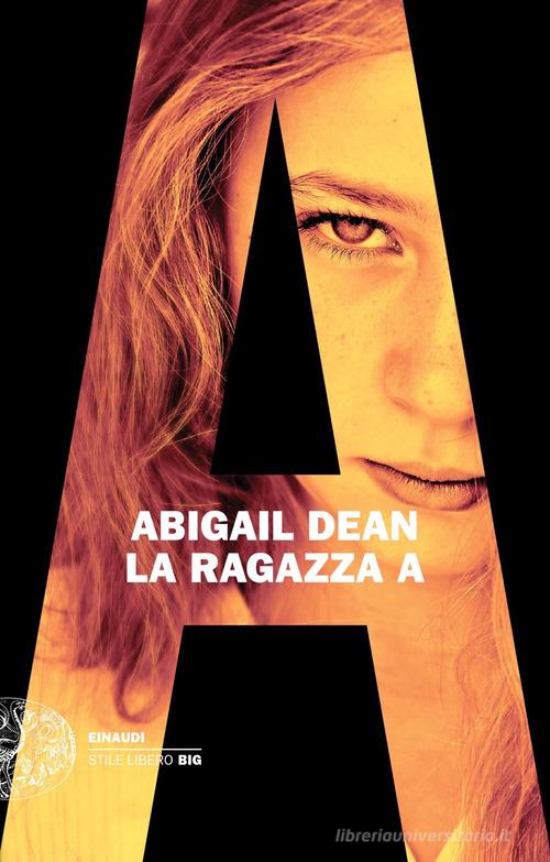 La ragazza A di Abigail Dean edito da Einaudi