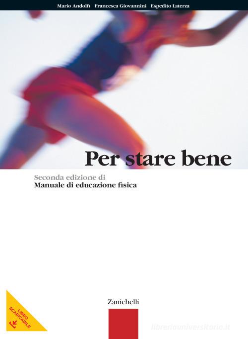 Per stare bene. Per le Scuole superiori. Con Contenuto digitale (fornito elettronicamente) di Mario Andolfi, Francesca Giovannini, Espedito Laterza edito da Zanichelli