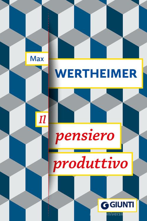 Il pensiero produttivo di Max Wertheimer edito da Giunti Editore