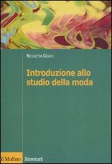 Introduzione allo studio della moda di Nicoletta Giusti edito da Il Mulino