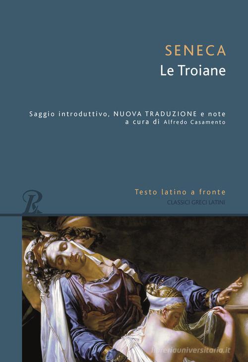 Le troiane. Testo latino a fronte di Lucio Anneo Seneca edito da Rusconi Libri