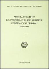 Attività scientifica dell'Accademia di scienze fisiche e matematiche di Napoli (1940-1993) edito da Liguori