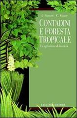 Contadini e foresta tropicale. Un'agricoltura di frontiera di Adriano Varotti, Claudia Visser edito da Liguori
