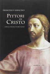 Pittori di Cristo. Studi di cristologia figurativa di Francesco Saracino edito da Marietti
