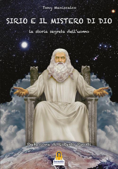 Sirio e il mistero di Dio. La Storia Segreta dell'Uomo di Tony Maniscalco edito da Harmakis