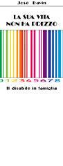 La sua vita non ha prezzo. Il disabile in famiglia di José Davin edito da Paoline Editoriale Libri