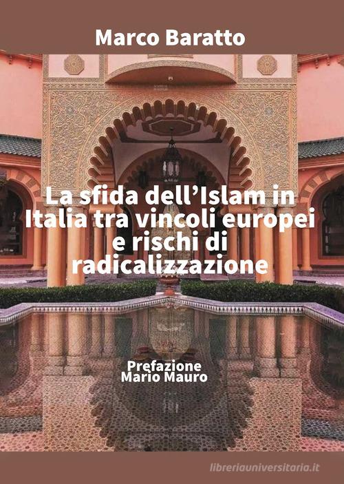 La sfida dell'Islam in Italia tra vincoli europei e rischi di radicalizzazione di Marco Baratto edito da Passione Scrittore selfpublishing
