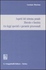 Aspetti del sistema penale liberale e fascista tra leggi speciali e garanzie processuali di Luciano Martone edito da Giappichelli