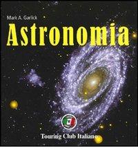 Astronomia. Ediz. illustrata edito da Touring