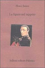 La figura nel tappeto di Henry James edito da Sellerio Editore Palermo
