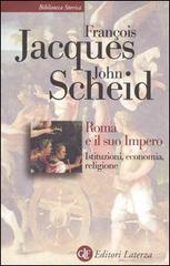 Roma e il suo impero. Istituzioni, economia, religione di François Jacques, John Scheid edito da Laterza