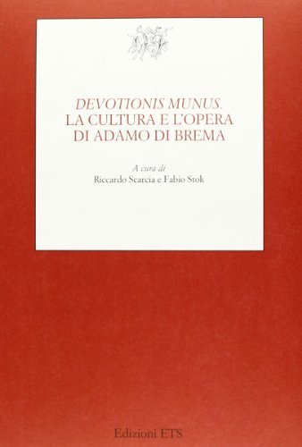 Devotionis munus. La cultura e l'opera di Adamo di Brema edito da Edizioni ETS