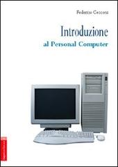 Introduzione al personal computer di Federico Cecconi edito da Aracne