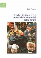 Rischi, insicurezze e genesi delle comunità della paura di Dario Padovan edito da Aracne