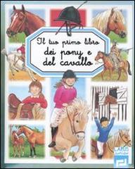 Il tuo primo libro dei pony e del cavallo di Emilie Beaumont edito da Larus