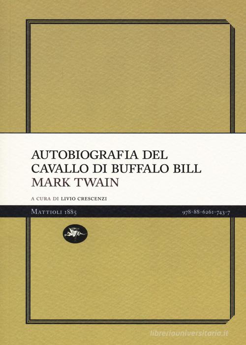 Libro Autobiografia del cavallo di Buffalo Bill di Mark Twain Experience Light di Mattioli 1885