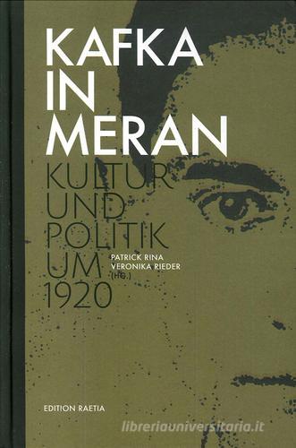 Kafka in Meran. Kultur und politik um 1920 edito da Raetia