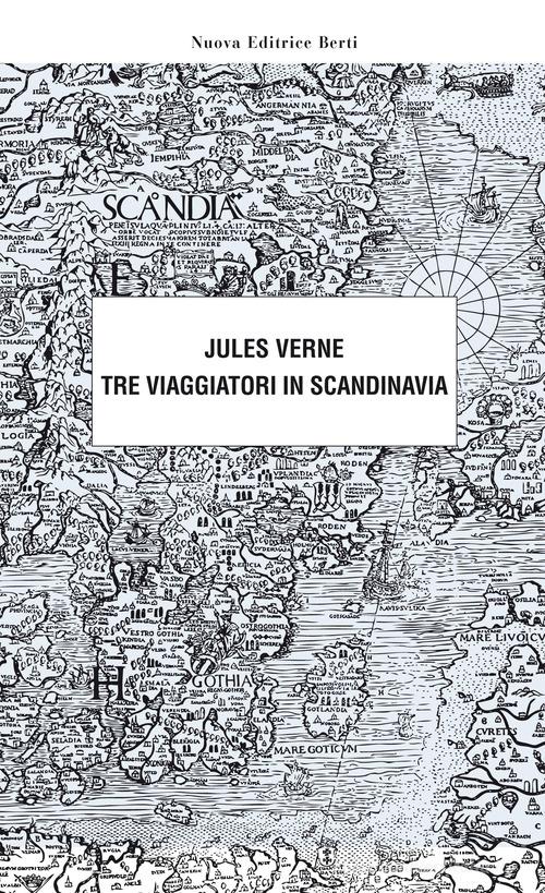 Tre viaggiatori in Scandinavia di Jules Verne edito da Nuova Editrice Berti