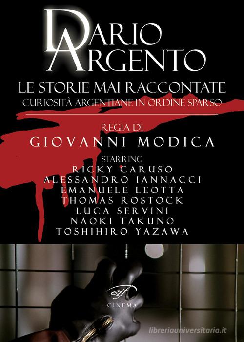 Dario Argento. Le storie mai raccontate. Curiosità argentiane in ordine sparso edito da Il Foglio Letterario Edizioni