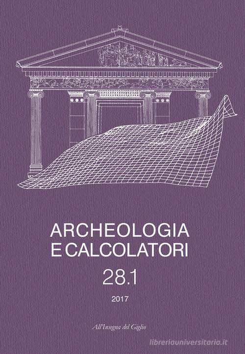 Archeologia e calcolatori. Ediz. italiana e inglese (2017) vol.28 edito da All'Insegna del Giglio