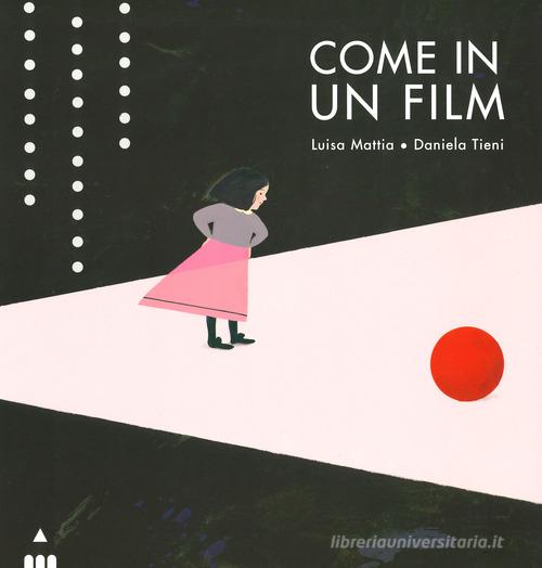 Come in un film di Luisa Mattia edito da Lapis