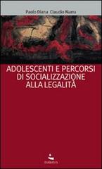 Adolescenti e percorsi di socializzazione alla legalità di Paolo Diana, Claudio Marra edito da Diabasis