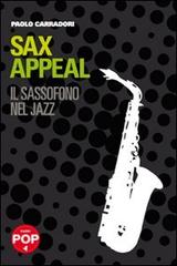 Sax appeal. Il sassofono nel jazz di Paolo Carradori edito da effequ
