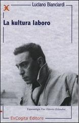La kultura laboro. Ediz. multilingue di Luciano Bianciardi edito da ExCogita