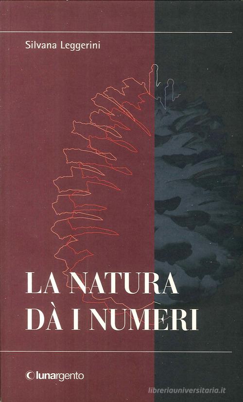 La natura dà i numeri di Silvana Leggerini edito da Lunargento