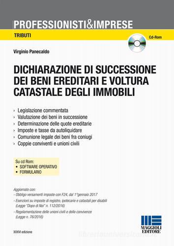 Dichiarazione di successione dei beni ereditari e voltura catastale degli immobili. Con CD-ROM di Virginio Panecaldo edito da Maggioli Editore