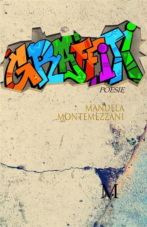 Graffiti di Manuela Montemezzani edito da GPM