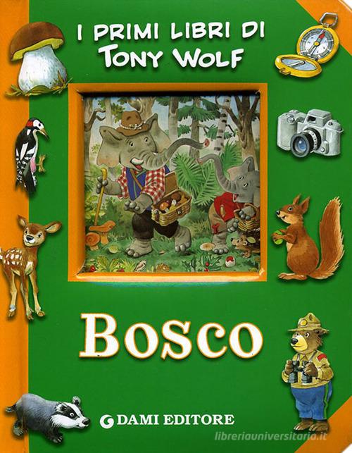 Bosco. Ediz. illustrata di Tony Wolf edito da Dami Editore